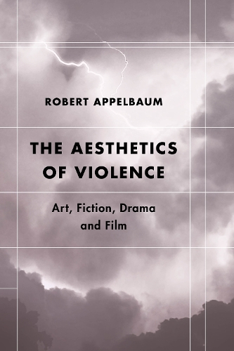 Aesthetics of Violence, The: Art, Fiction, Drama and Film
