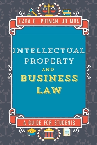 Intellectual Property and Business Law: A Guide for MGMT 492 Students