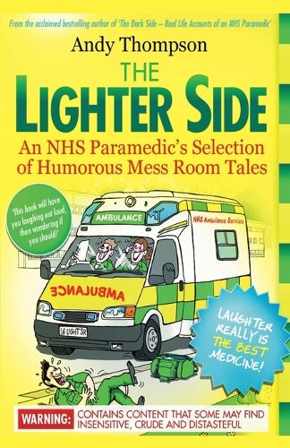 Lighter Side. An NHS Paramedic's Selection of Humorous Mess Room Tales, The