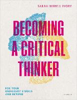 Becoming a Critical Thinker: For your university studies and beyond