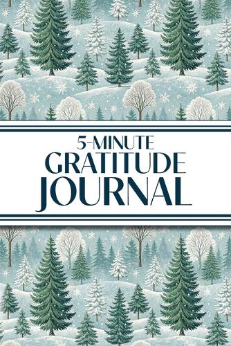  5-Minute Gratitude Journal (Winter Snowy Pine Trees): 6x9 Guided Gratitude Journal with Five 1-Minute Daily Prompts,...