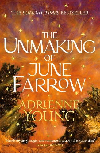 Unmaking of June Farrow, The: an enchanting magical mystery, with an unforgettable love story