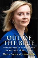  Out of the Blue: The Inside Story of the Unexpected Rise and Rapid Fall of Liz...