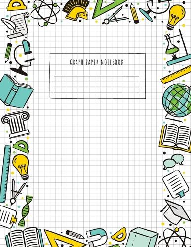 Back to School Graph Paper Notebook: (Large, 8.5x11) 100 Pages, 4 Squares per Inch, Math and Science Graph Paper Composition Notebook for Students
