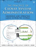  Practice of Cloud System Administration, The: DevOps and SRE Practices for Web Services, Volume 2 (PDF...