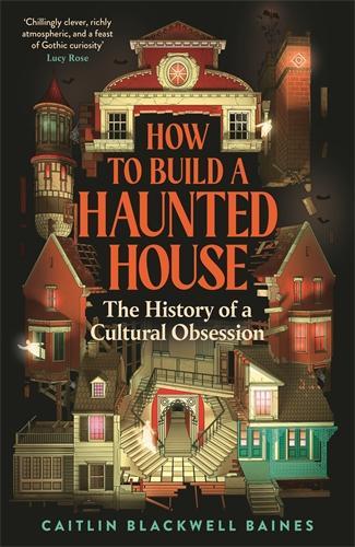 How to Build a Haunted House: The History of a Cultural Obsession (ePub eBook)